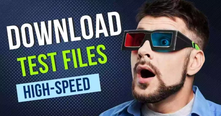 (High-Speed) Test Files: 1GB,2GB,5GB,10GB,20GB, and More